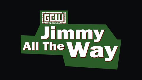 GCW: Jimmy All The Way