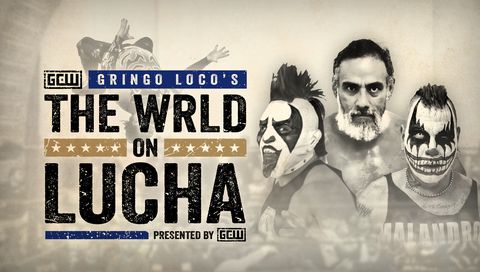 GCW: Gringo Loco's - The Wrld on Lucha 2022