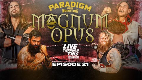 Paradigm Pro Wrestling: Magnum Opus #21 - No Apologies, No Excuses