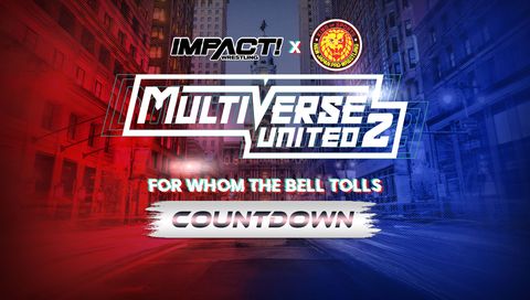 Countdown to Impact Wrestling & NJPW: Multiverse United 2 - For Whom the Bell Tolls