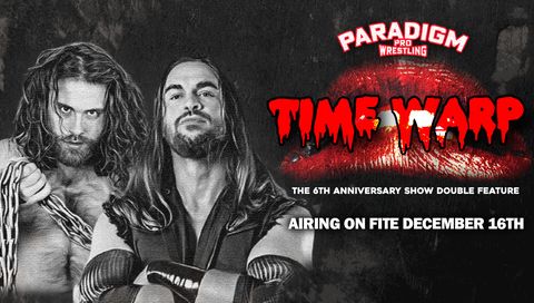 Paradigm Pro Wrestling: 6th Anniversary Show Double Header - Time Warp