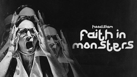 Hoodslam: Faith in Monsters