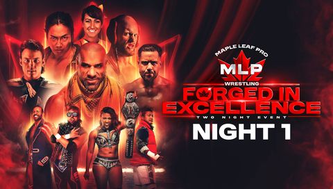 Maple Leaf Pro Wrestling: Forged In Excellence, Night 1