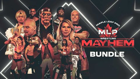 Maple Leaf Pro Wrestling: Mayhem Bundle