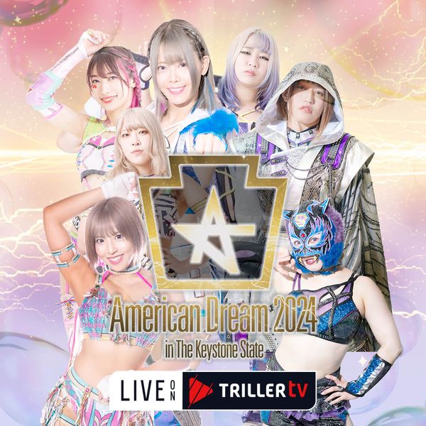 Stardom American Dream 2024 in The Keystone State Official PPV