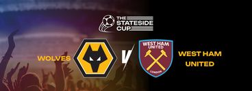 The Stateside Cup 2024: Wolves vs West Ham United