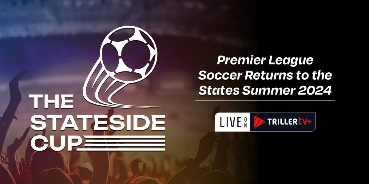 Premier League Club Soccer in the U.S now on TrillerTV+